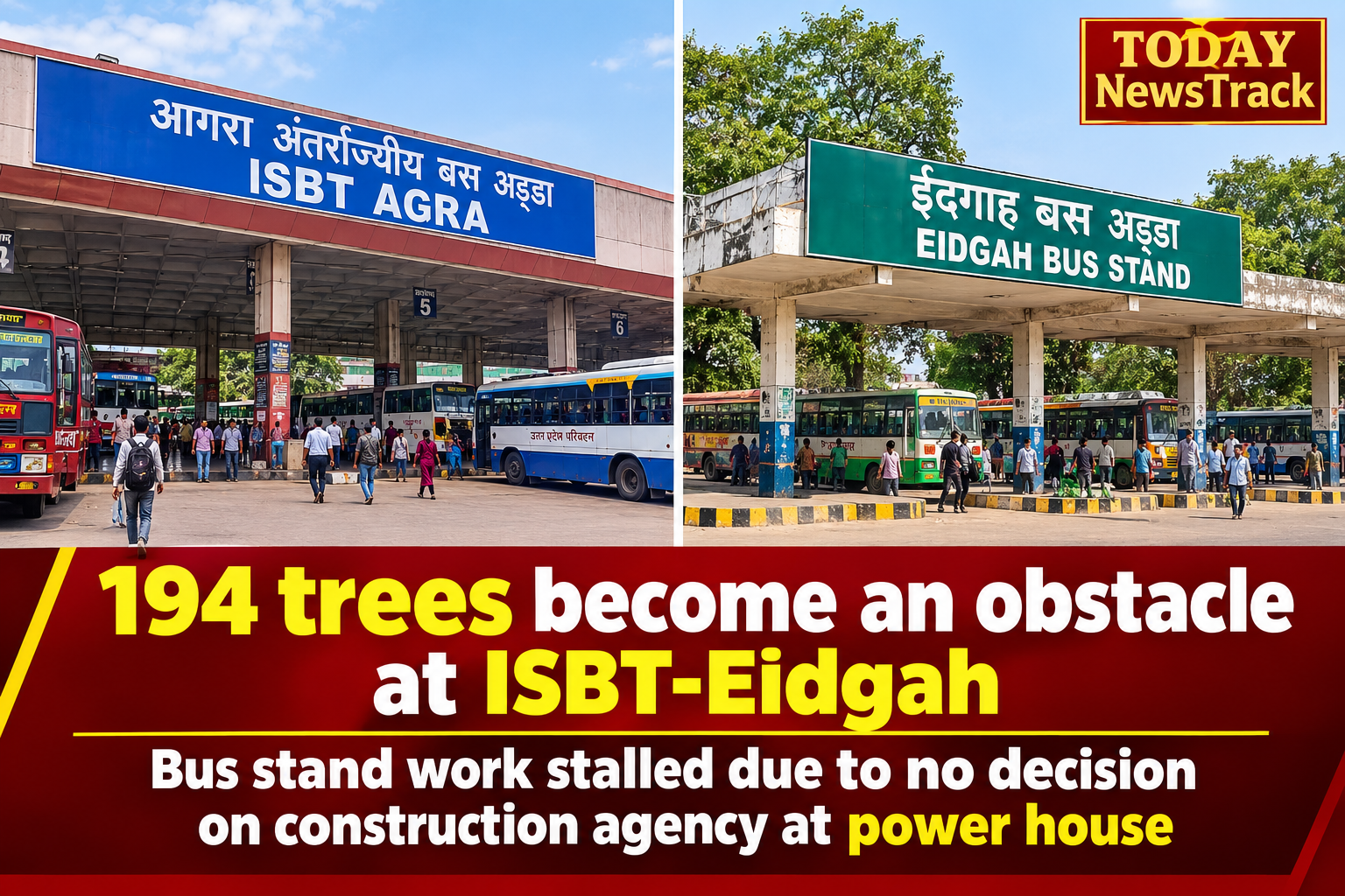 ISBT and Eidgah bus stands in Agra, where 194 trees are obstructing the bus terminal project.